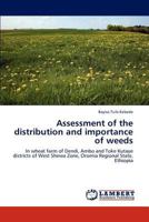 Assessment of the distribution and importance of weeds: In wheat farm of Dendi, Ambo and Toke Kutaye districts of West Shewa Zone, Oromia Regional State, Ethiopia 3659191612 Book Cover