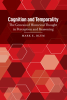 Cognition and Temporality: The Genesis of Historical Thought in Perception and Reasoning 1433166364 Book Cover
