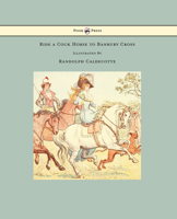 Ride A Cock Horse To Banbury Cross (The Randolph Caldecott Series) 1443797170 Book Cover