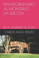 Transformando Al Monstruo 2a Edición: de la Ansiedad Al Gozo B0C5BRHCF9 Book Cover