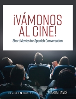 ¡Vámonos al cine!: Short Movies for Spanish Conversation 1793555877 Book Cover