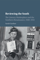 Reviewing the South: The Literary Marketplace and the Southern Renaissance, 1920-1941 1316602370 Book Cover