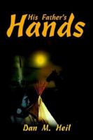 His Father's Hands 1410708985 Book Cover