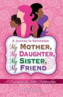My Mother, My Daughter, My Sister, My Friend 0982715188 Book Cover