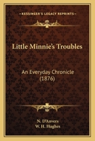 Little Minnie's Troubles: An Everyday Chronicle 1273563557 Book Cover