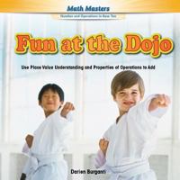 Fun at the Dojo: Use Place Value Understanding and Properties of Operations to Add 1477747176 Book Cover