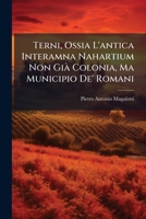 Terni, Ossia L'antica Interamna Nahartium Non GiÃ Colonia, Ma Municipio De' Romani (Italian Edition) 102395561X Book Cover