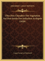 Uber Den Charakter Der Vegetation Auf Den Inseln Des Indischen Archipels 1160284318 Book Cover