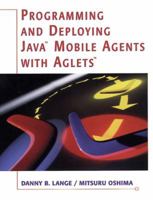 Programming and Deploying Java(TM) Mobile Agents with Aglets(TM) 0201325829 Book Cover