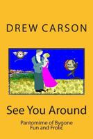 See You Around: Pantomime of Bygone Fun and Frolic 1908184086 Book Cover