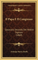 Il Papa E Il Congresso: Opuscolo Secondo Del Nobile Signore (1860) 1148373489 Book Cover