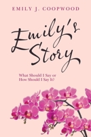 Emily's Story: What Should I Say or How Should I Say It? 1665526777 Book Cover