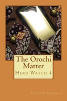 The Orochi Matter: Hero Watch 4 1979605424 Book Cover