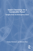 Impact Investing for a Sustainable Planet: Insights from EcoEnterprises Fund 1032314249 Book Cover