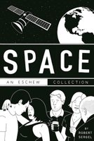 Space: An Eschew Collection 0996273921 Book Cover