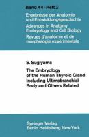 The Embryology of the Human Thyroid Gland Including Ultimobranchial Body and Others Related 3540054251 Book Cover