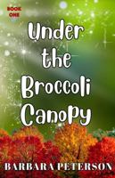 Under the Broccoli Canopy B0GR998G6F Book Cover