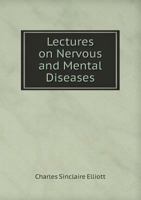 Lectures On Nervous and Mental Diseases 1343533333 Book Cover