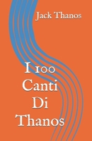 I 100 Canti Di Thanos (Italian Edition) B0H6KZ8926 Book Cover