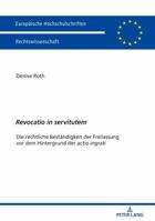 �revocatio in Servitutem�: Die Rechtliche Bestaendigkeit Der Freilassung VOR Dem Hintergrund Der �actio Ingrati� 3631764650 Book Cover