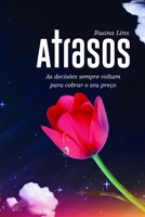 Atrasos: As decisões sempre voltam para cobrar o seu preço 1520942923 Book Cover