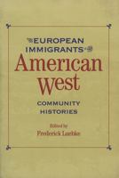 European Immigrants in the American West: Community Histories (Historians of the Frontier and American West Series) 0826319912 Book Cover