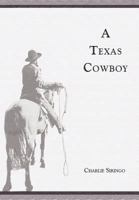 A Texas Cowboy: or, Fifteen Years on the Hurricane Deck of a Spanish Pony 1540575934 Book Cover