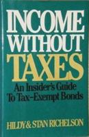 Income Without Taxes: An Insider's Guide to Investing in Tax Exempt Bonds 0881841706 Book Cover