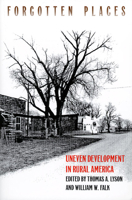 Forgotten Places: Uneven Development and the Loss of Opportunity in Rural America 0700605932 Book Cover