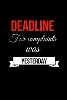 Deadline For Complaints Was Yesterday: Funny Journalism Slogans. Gag Gift Blank Lined Notebook for Journalists, Reporters, Editors and Busy Writers. 1676729380 Book Cover