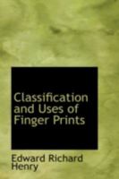 Classification and Uses of Finger Prints 1015600743 Book Cover