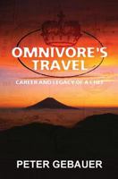 Omnivore's Travel: Career and Legacy of a Chef 1439252645 Book Cover