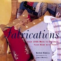 Fabrications: Over 1000 Ways to Decorate Your Home With Fabric 0821220837 Book Cover