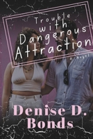Trouble With Dangerous Attraction: A Novel B0FMYW12QY Book Cover
