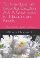 The Individuals with Disabilities Education Act: A Quick Guide for Educators and Parents 1703711653 Book Cover