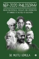 NEP-2020 Philosophy: Indian Philosophical Thoughts and Contribution of Thinkers to the field of Education B0DQXHPWXV Book Cover