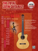 The Total Latin Guitarist: A Fun and Comprehensive Overview of Latin Guitar Playing [With CD (Audio)] 0739069500 Book Cover