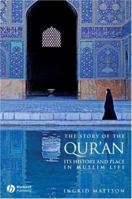 The Story of the Qur'an: Its History and Place in Muslim Life 0470673494 Book Cover