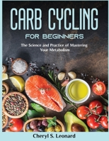 Carb Cycling for Beginners: The Science and Practice of Mastering Your Metabolism null Book Cover