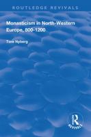 Monasticism in North-Western Europe, 800-1200 1138721425 Book Cover