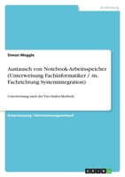 Austausch von Notebook-Arbeitsspeicher (Unterweisung Fachinformatiker / -in, Fachrichtung Systemintegration) 3638950077 Book Cover