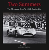Two Summers: The Mercedes-Benz W196R Racing Car 1845847512 Book Cover