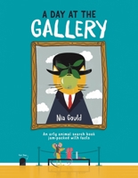 A Day at the Gallery: An arty animal search book jam-packed with facts 1912785366 Book Cover