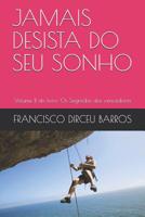 Jamais Desista Do Seu Sonho: Volume II do livro: Os Segredos dos vencedores 1095942387 Book Cover