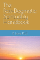The Post-Dogmatic Spirituality Handbook B0H77MDHN8 Book Cover