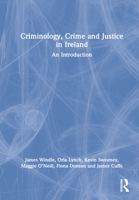 Criminology, Crime and Justice in Ireland: An Introduction 0367490625 Book Cover