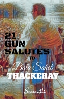 21 Gun Salutes to Bala Saheb B0BMKYCRST Book Cover