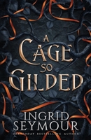 A Cage So Gilded 1088161243 Book Cover