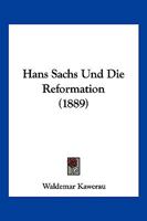 Hans Sachs Und Die Reformation (1889) 1147291152 Book Cover