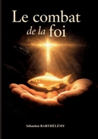 Le Combat de la Foi (French Edition) 2322869627 Book Cover